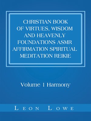 cover image of Christian Book of Virtues, Wisdom and Heavenly Foundations Asmr Affirmation Spiritual Meditation Reikie